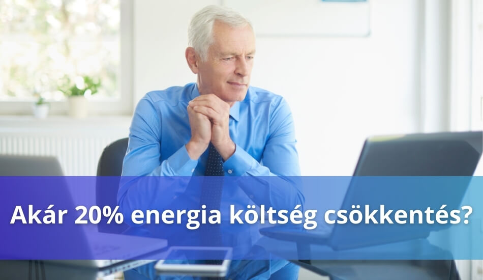 Csökkentse akár ötödével cége energia költségét!