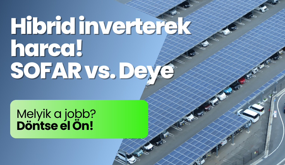 SOFAR vs. Deye! - hibrid inverter összehasonlítás