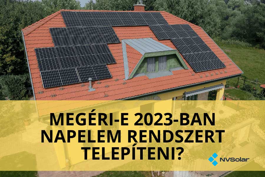 Megéri-e 2023-ban napelemes rendszert telepíteni?