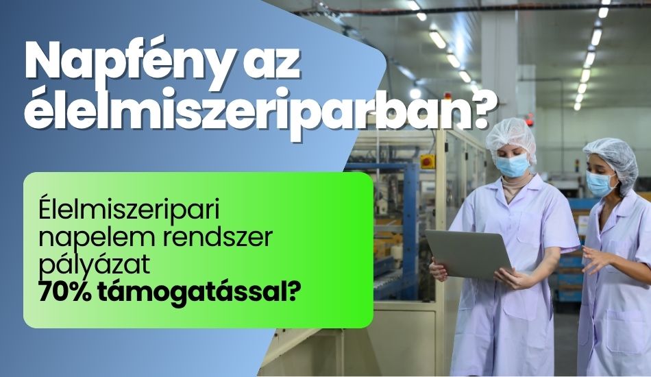 Élelmiszeripari napelem pályázat – akár 100 millió Ft támogatással